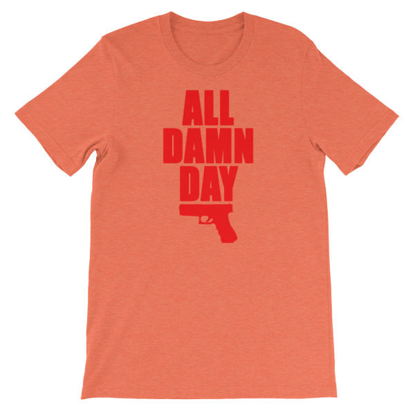 All Damn Day - Glock - Unisex short sleeve t-shirt - Image 13