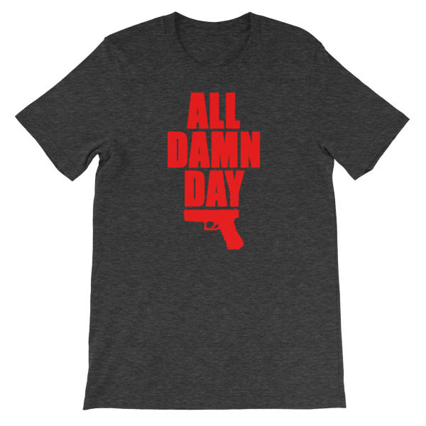 All Damn Day - Glock - Unisex short sleeve t-shirt - Image 9