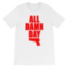 All Damn Day - Sig - Unisex short sleeve t-shirt - Image 2