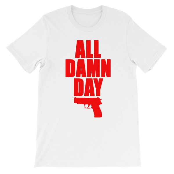 All Damn Day - Sig - Unisex short sleeve t-shirt - Image 2