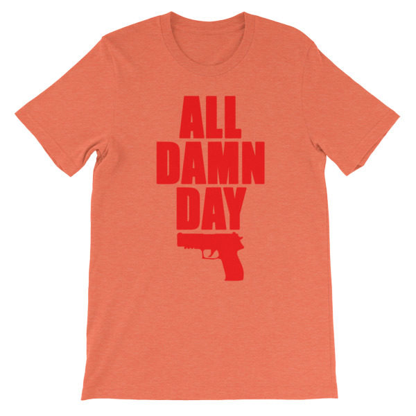 All Damn Day - Sig - Unisex short sleeve t-shirt - Image 13