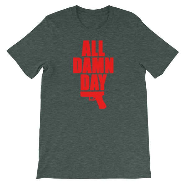 All Damn Day - Glock - Unisex short sleeve t-shirt - Image 5