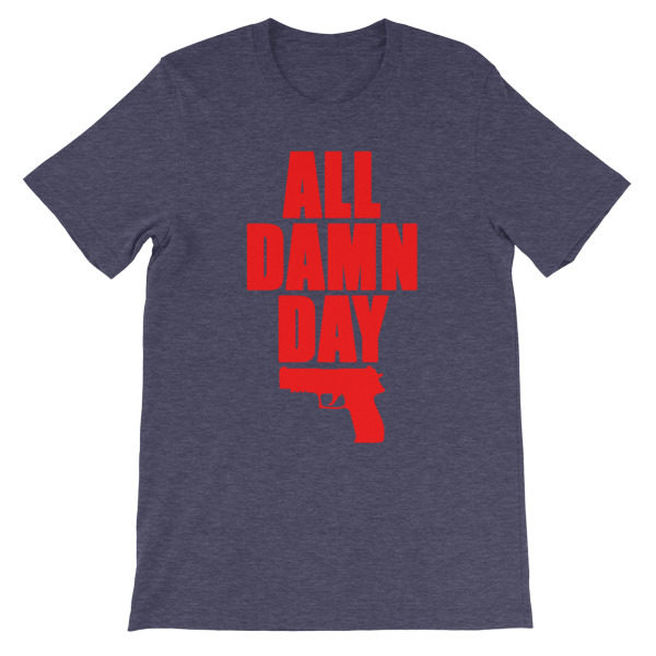 All Damn Day - Sig - Unisex short sleeve t-shirt - Image 6