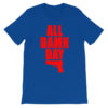 All Damn Day - Sig - Unisex short sleeve t-shirt - Image 12