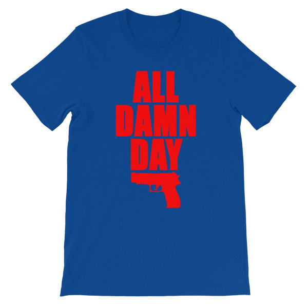 All Damn Day - Sig - Unisex short sleeve t-shirt - Image 12