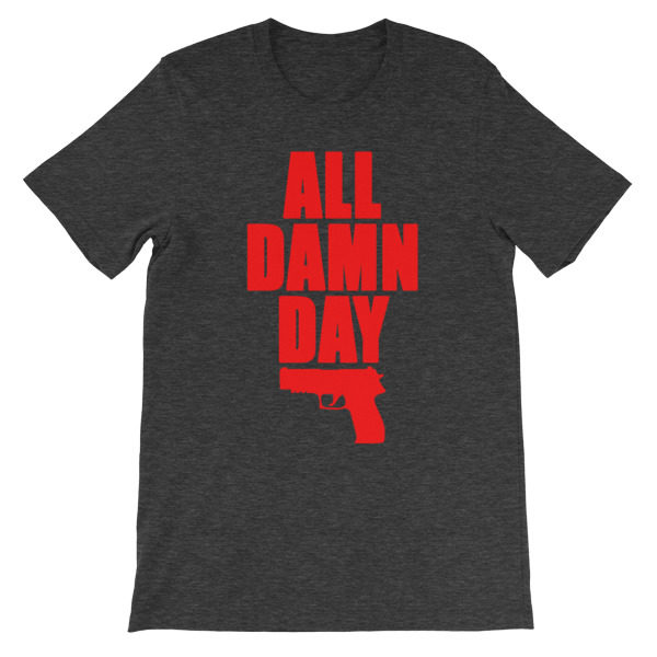 All Damn Day - Sig - Unisex short sleeve t-shirt - Image 9