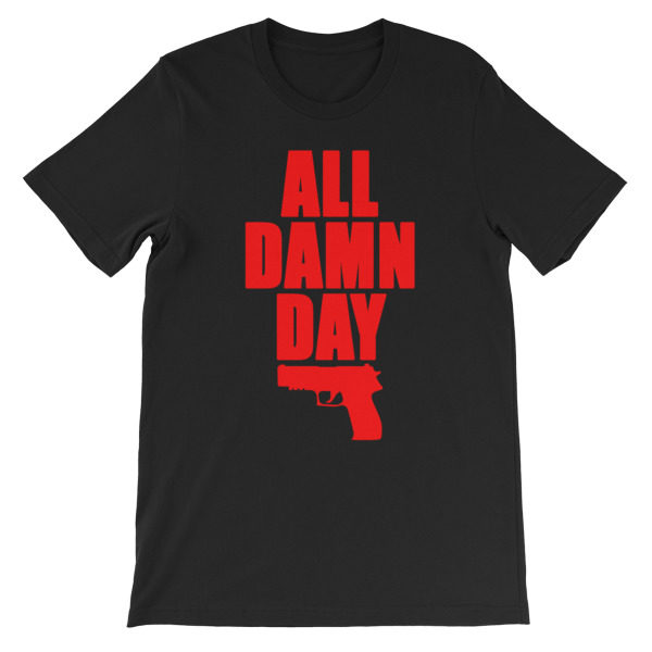 All Damn Day - Sig - Unisex short sleeve t-shirt