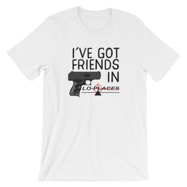 I've got friends in lo-places Short-Sleeve Unisex T-Shirt