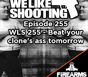 WLS 255 – Beat your clone’s ass tomorrow