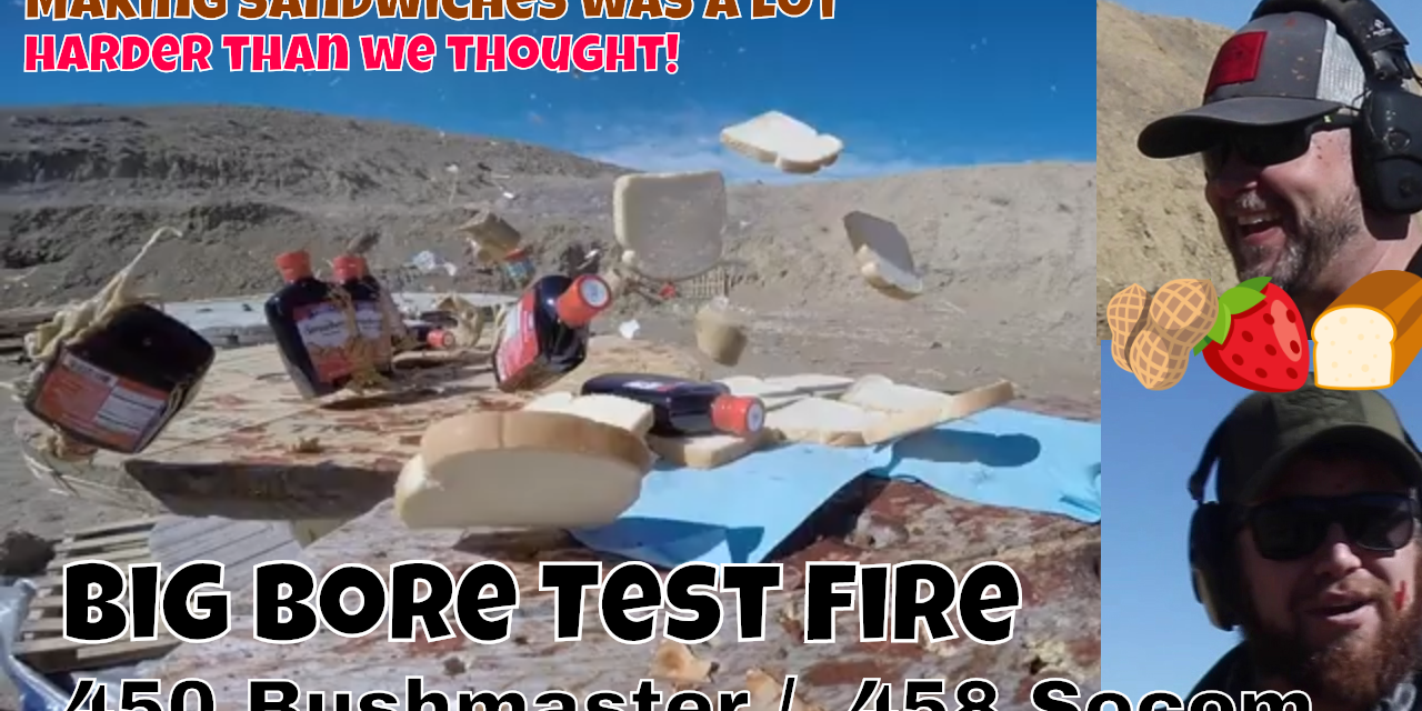 The worst peanut butter & jelly sandwiches ever. .450 BushMaster and .458 Socom