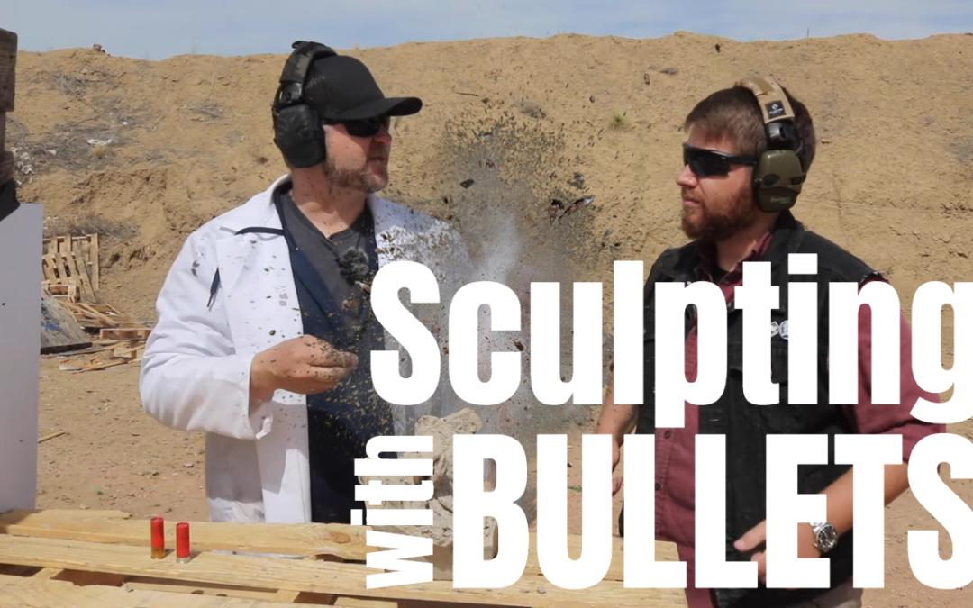 Sculpting w/ Bullets – Unexpected results!